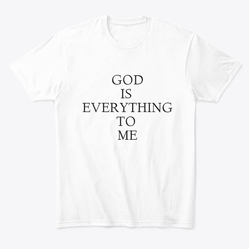 GOD IS EVERYTHING TO ME