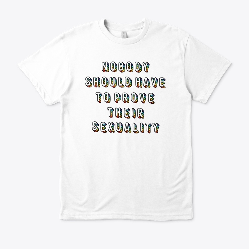 Nobody Should Have To Prove Sexuality
