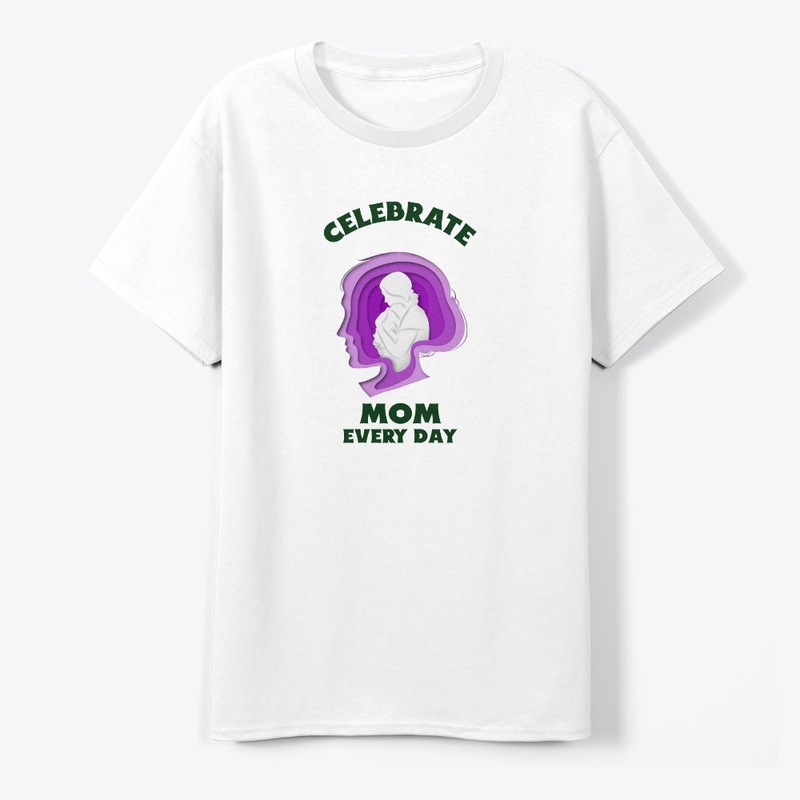 Celebrate Mom Every Day