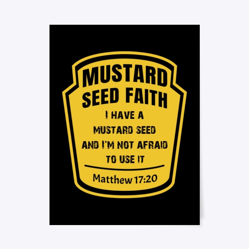 Not Afraid to Use My Mustard Seed