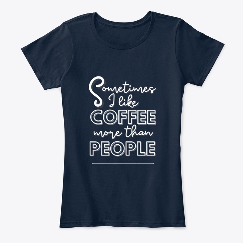 Sometimes I like Coffee More Than People