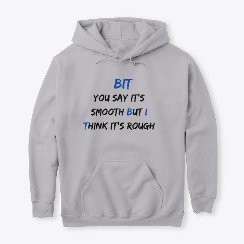 The "BUT I THINK" Smooth/Rough Apparel