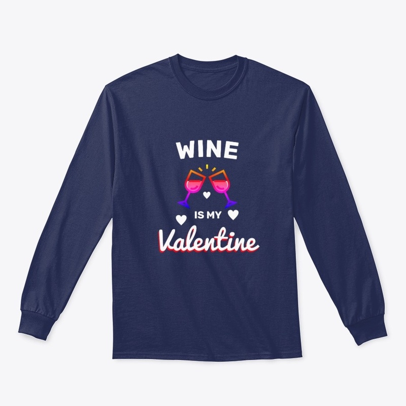 Wine Is My Valentine