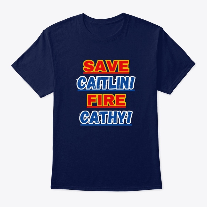 Save Caitlin! Fire Cathy! Shirt