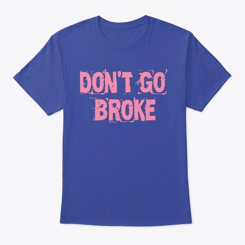 Don't Go Broke Pink