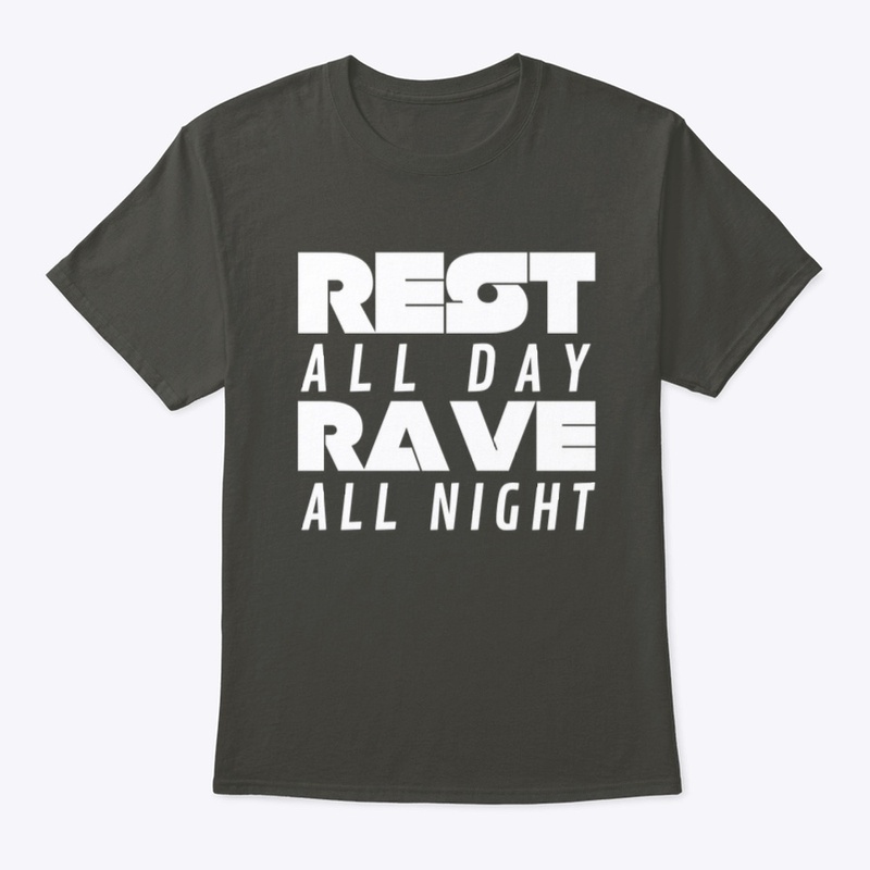 Rest all Day Rave all Night