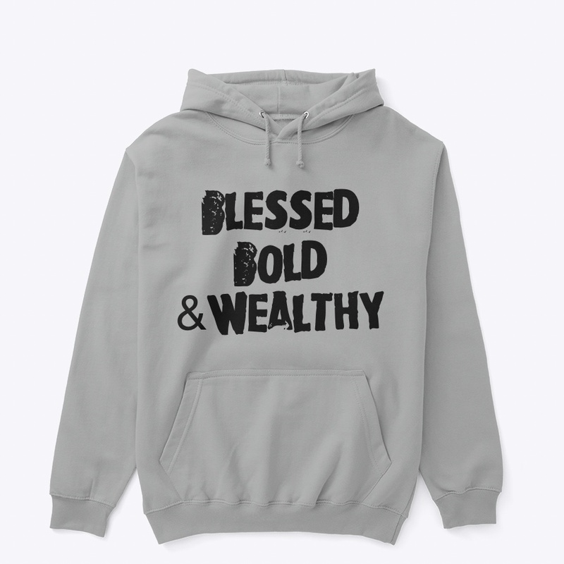 The Blessed Bold and Wealthy Hoodie