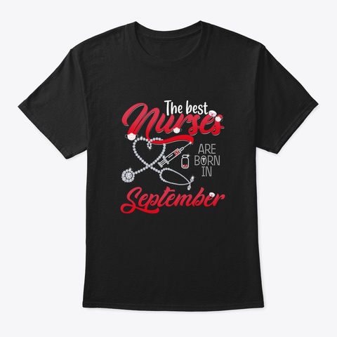 Best Nurses Are Born In September Birthd Black T-Shirt Front