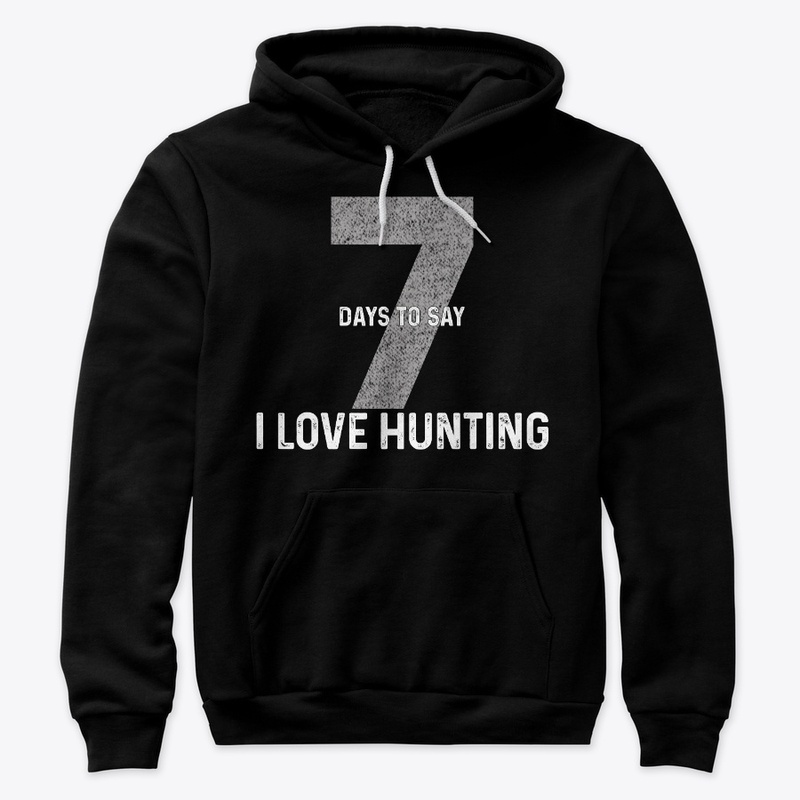 Seven Days To Say "I Love Hunting"