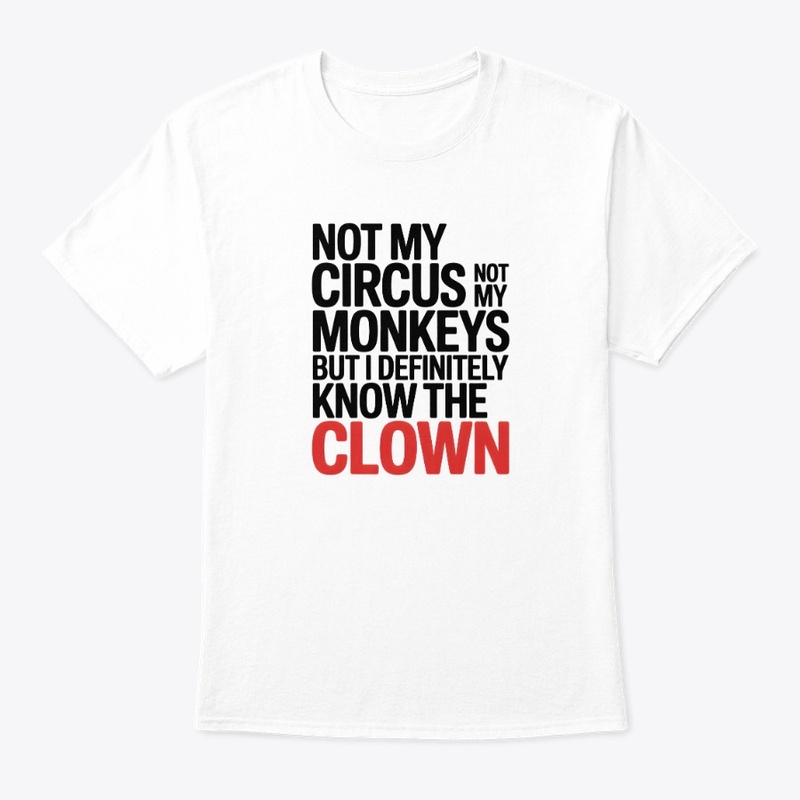 Not My Circus Not My Monkeys