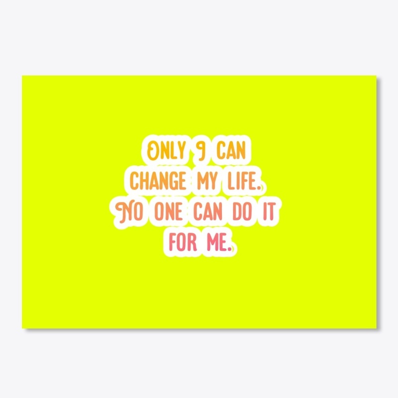 Only I can change my life