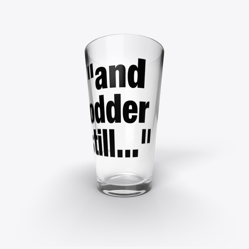 "And Odder Still" Drinkware