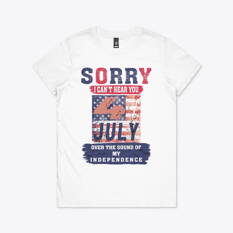 SORRY I CAN'T HEAR YOU T-SHIRT