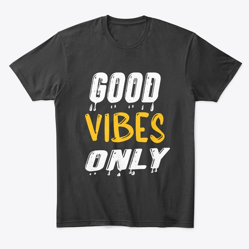 Good Vibes Only