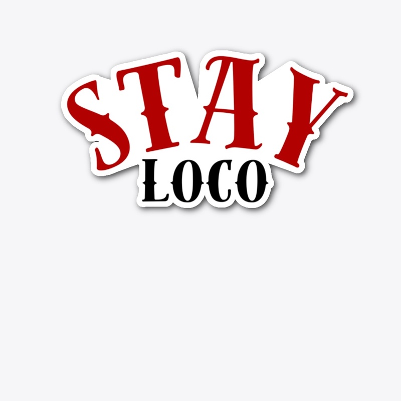 STAY LOCO