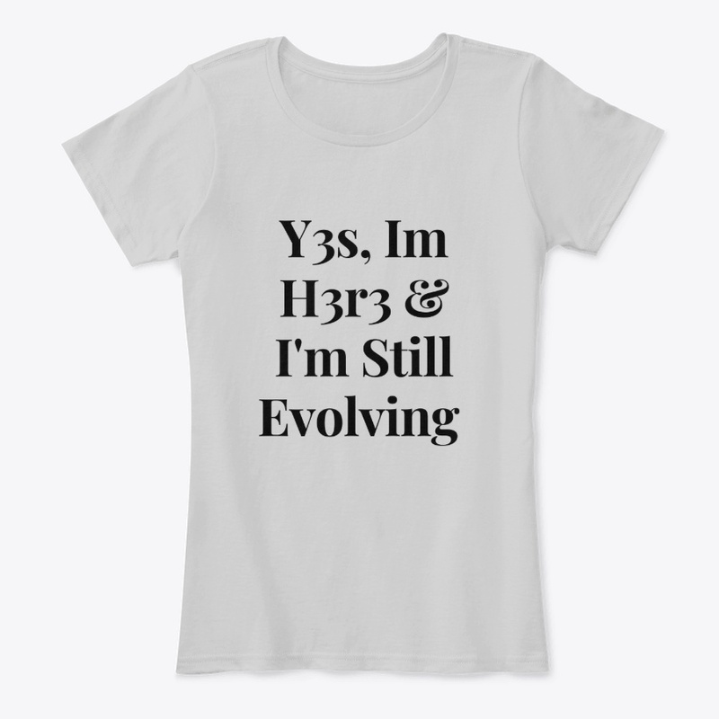 Yes Im Here &amp; Im still Evolving 