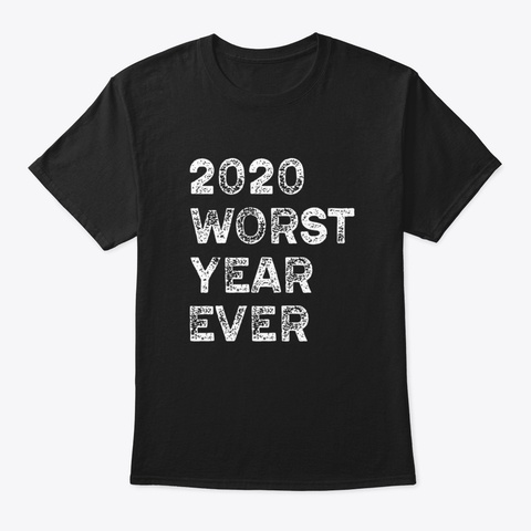 2020 Worst Year Ever 03 Qot Black T-Shirt Front