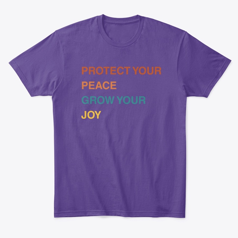 Protect your peace, grow you joy