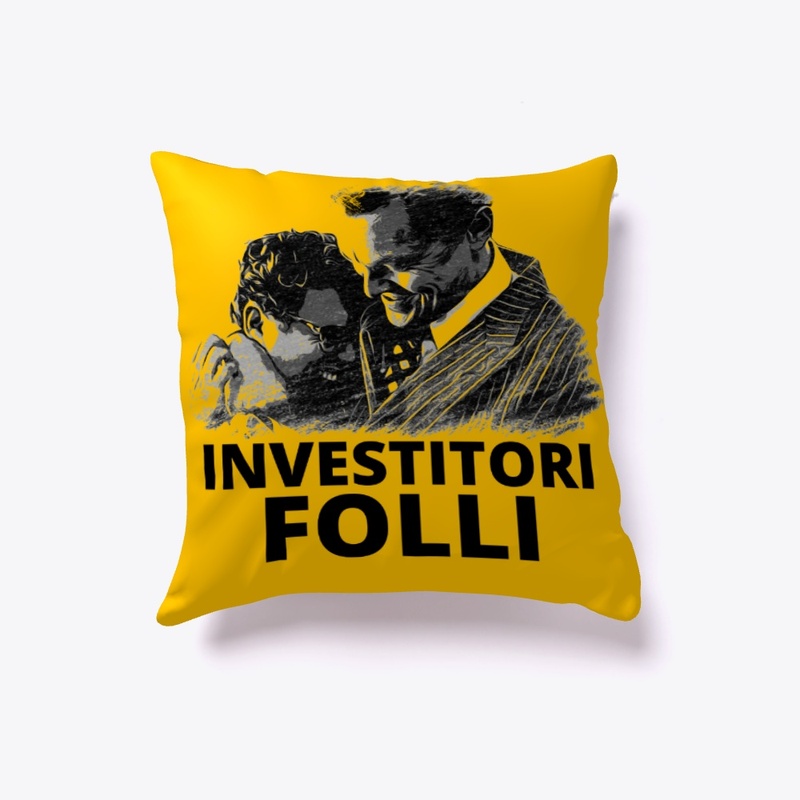 Cuscino Investitori Folli 