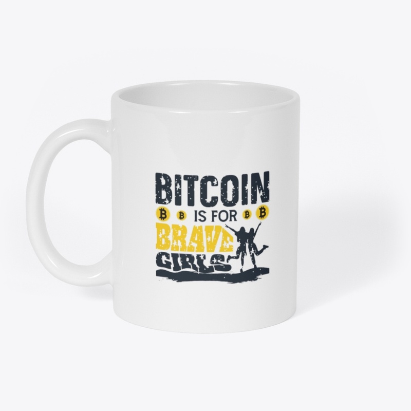 Bitcoin Is For Brave Girls