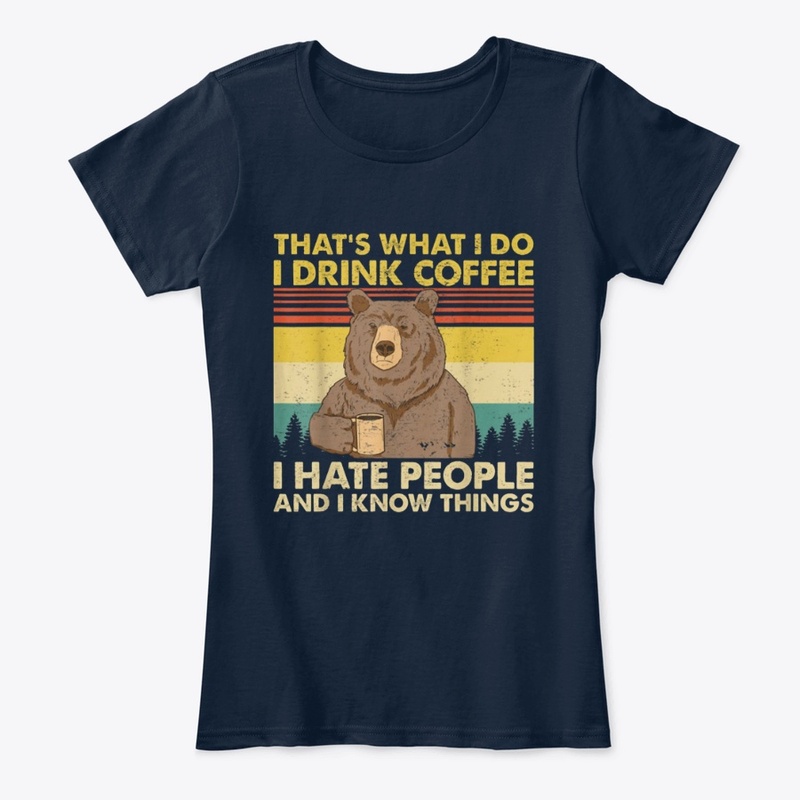 That's What I Do I Drink Coffee Shirt