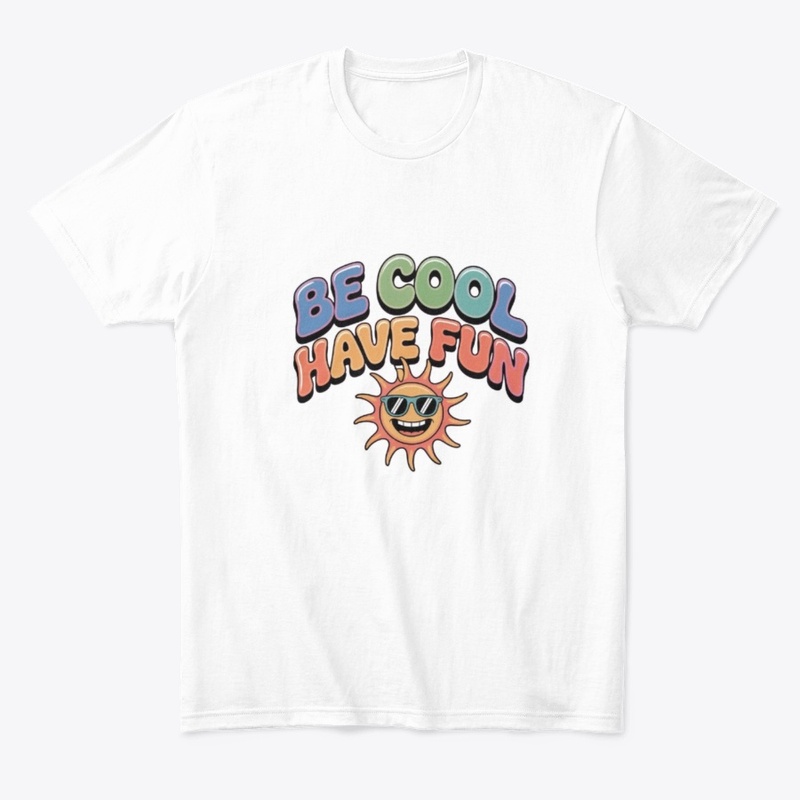 Be Cool, Have Fun