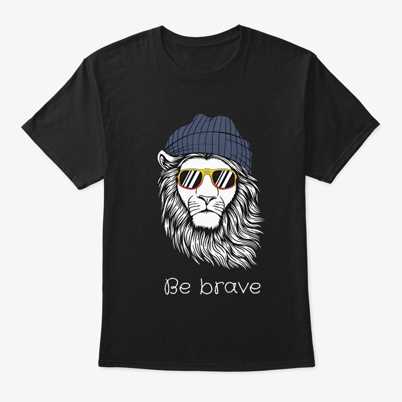 Be Brave T-Shirt with 