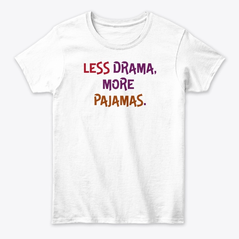 Less Drama, More Pajamas