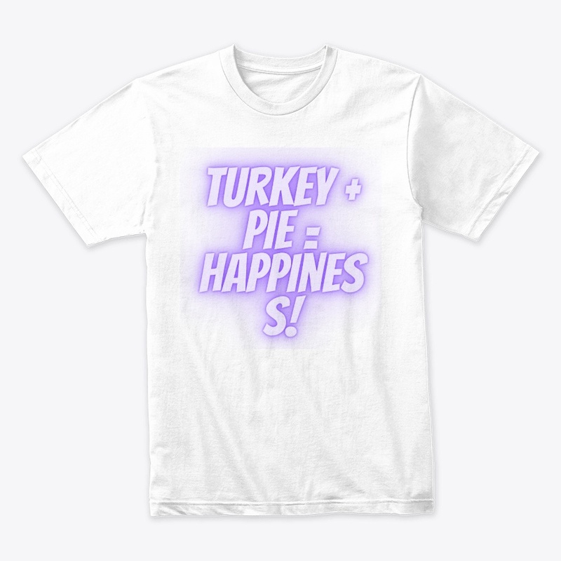 Turkey + Pie = Happiness T-Shirt Design