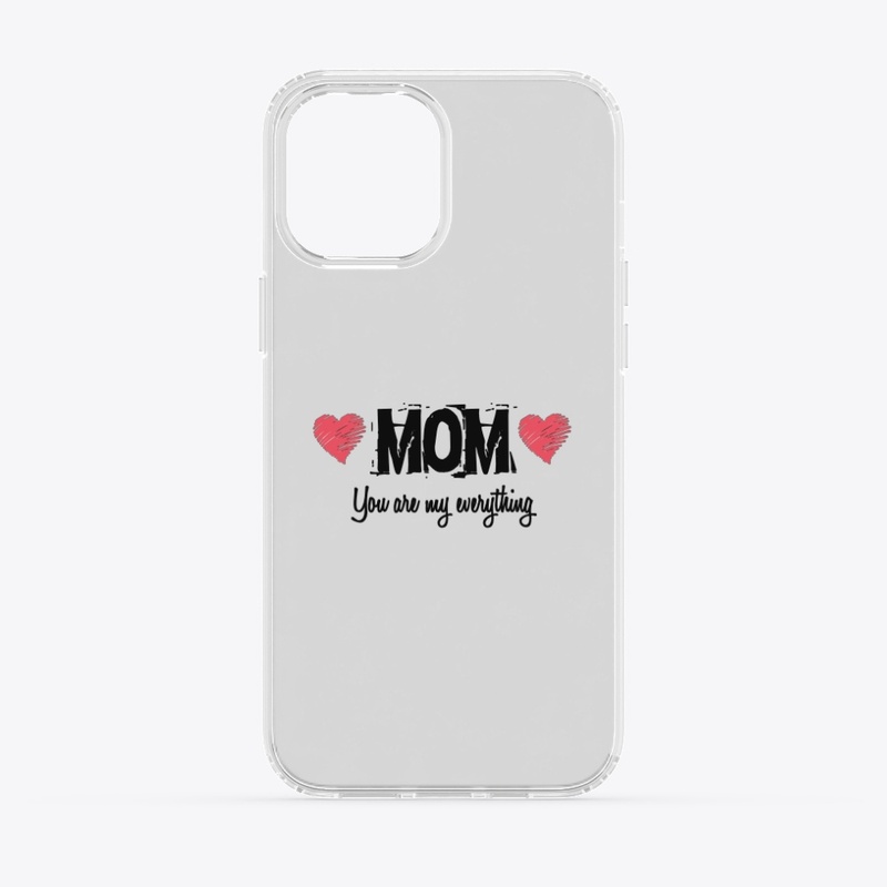 Mom - Your are my everything