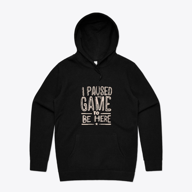 I paused my game to be here T-shirt