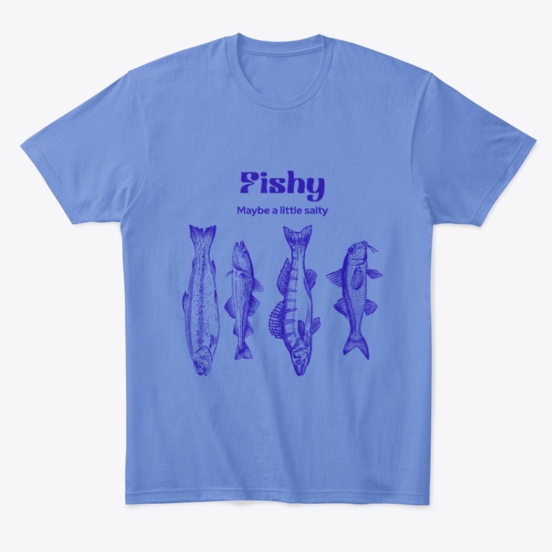 Fishy Maybe A Little Salty