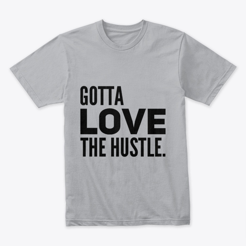 Gotta Love the Hustle