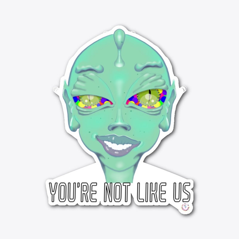FEMALE SMILING ALIEN YOU'RE NOT LIKE US