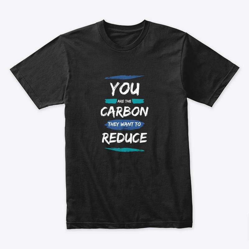 You are the Carbon They Want to Reduce