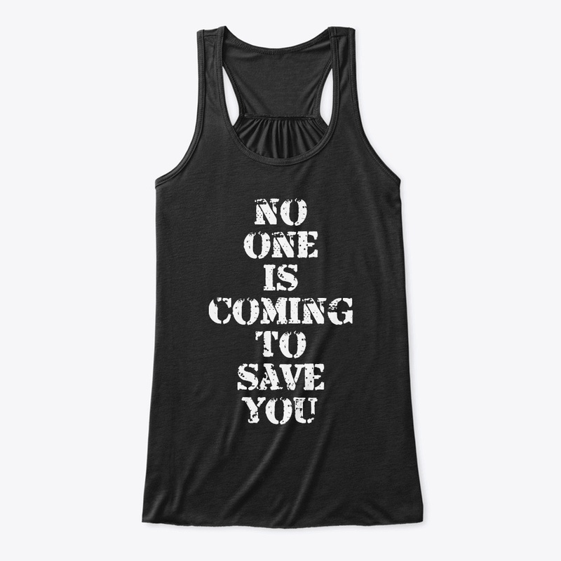 No One Is Coming To Save You