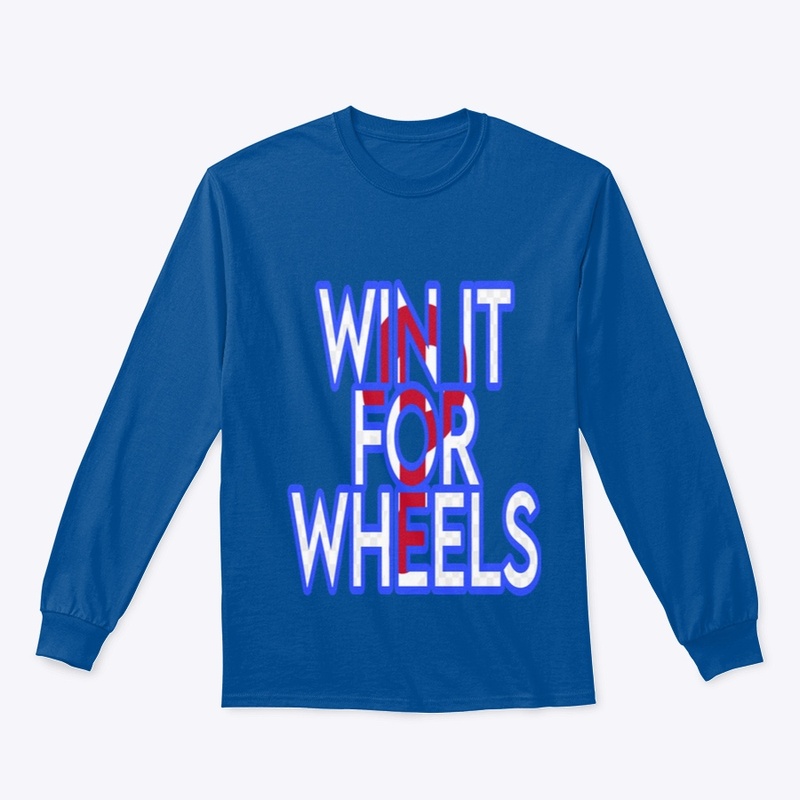 WIN IT FOR WHEELS shirt