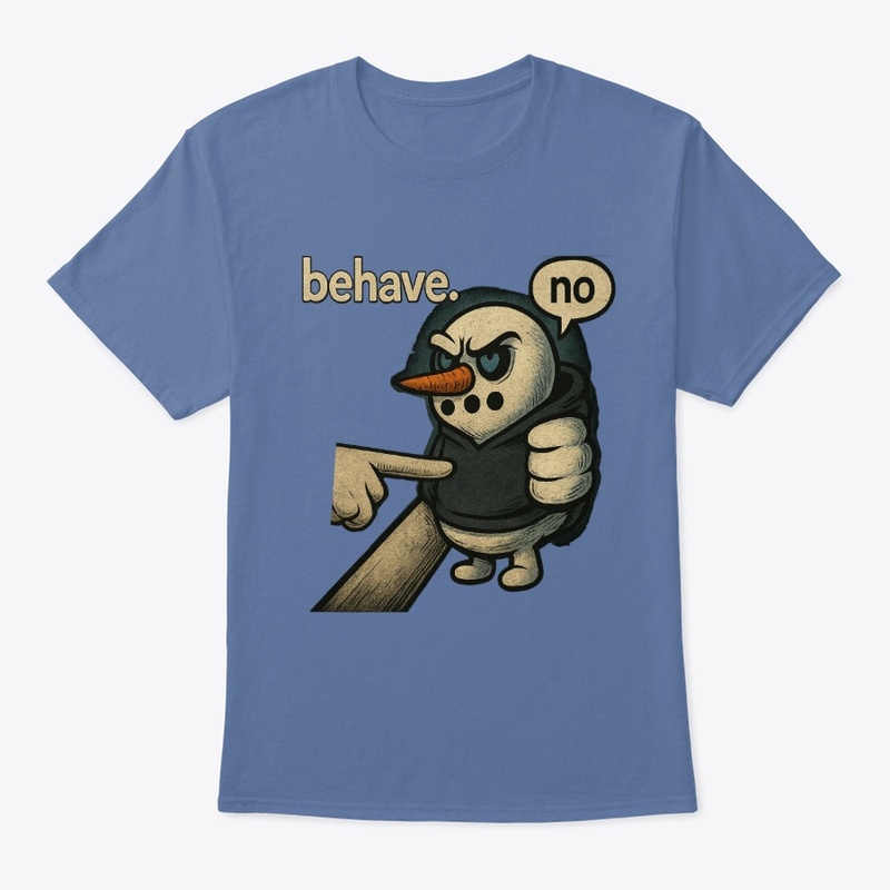 Behave? No. Snowman’s Rebellious Tee