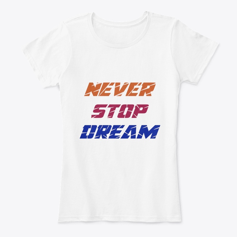 Never Stop Dream T-Shirt
