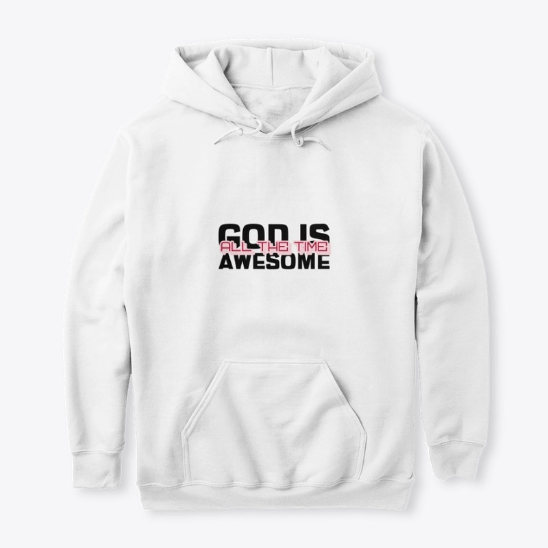God is Awesome all the time