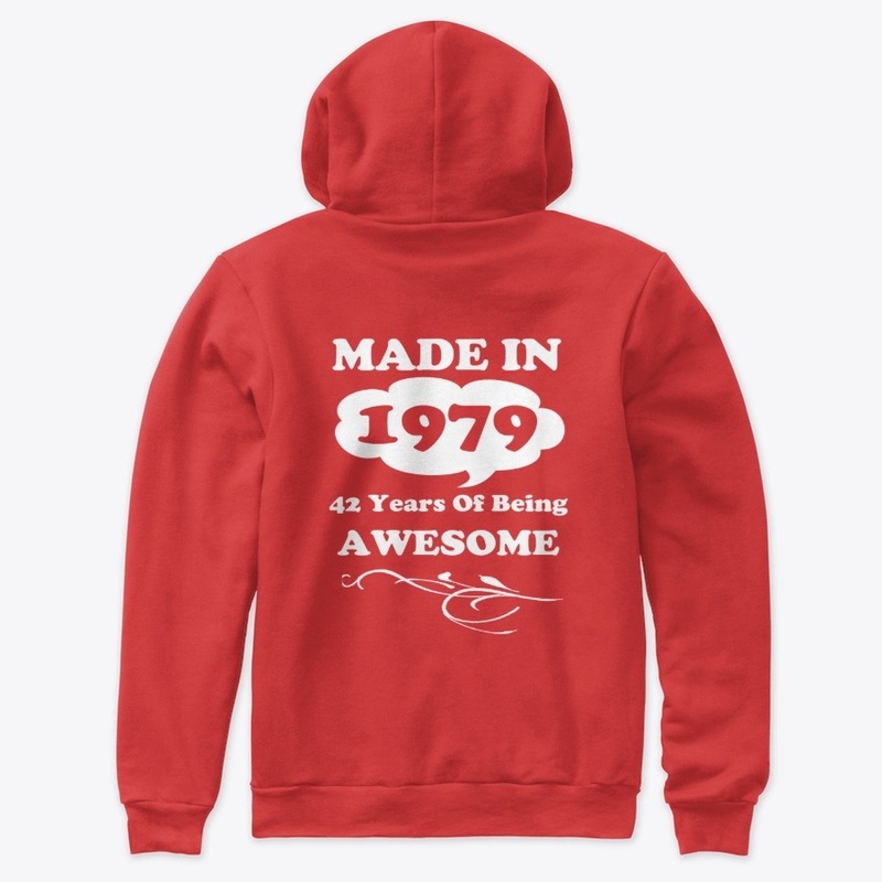 Made in 1979 -42 Years being Awesome