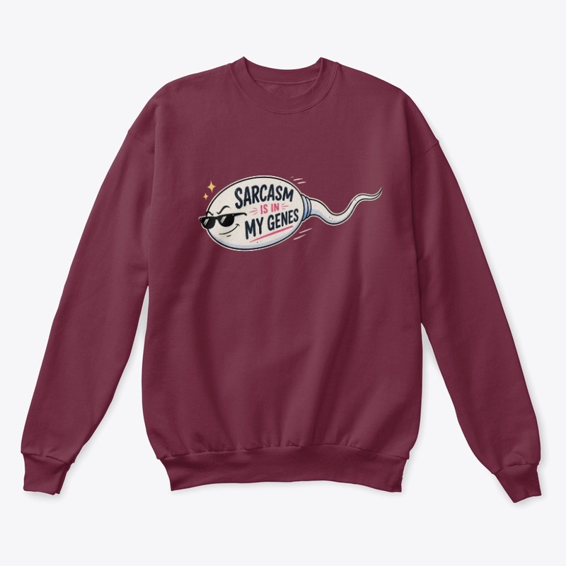 Sarcasm Is in My Genes Funny Sperm Pun