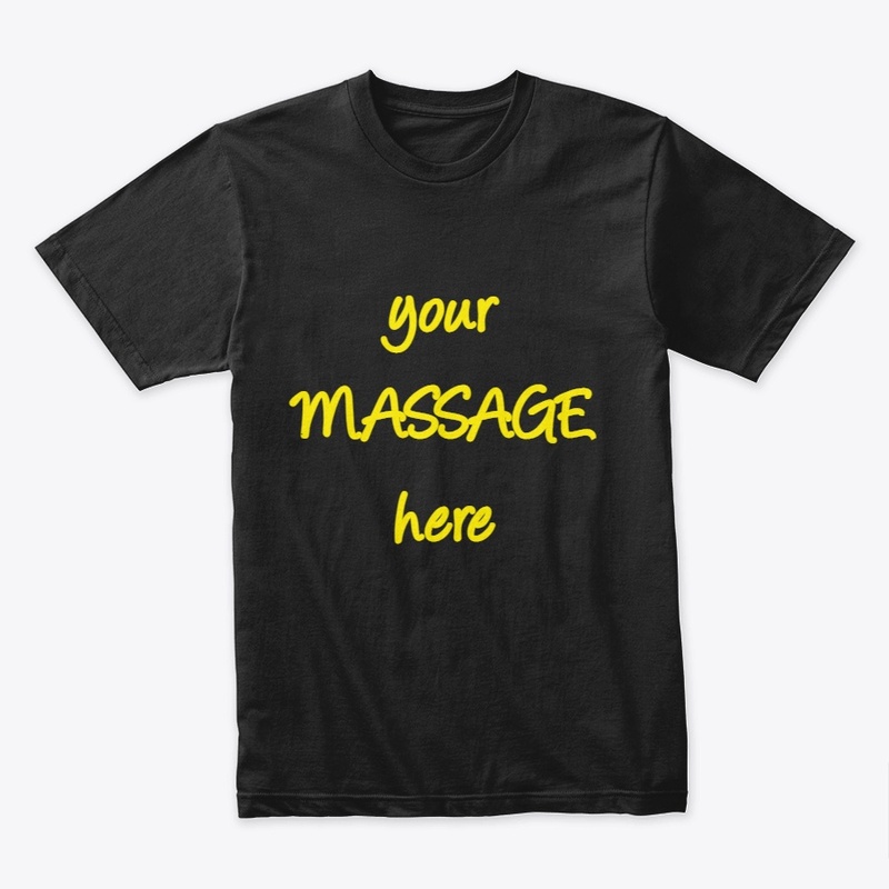 Your Massage Here T-Shirt 