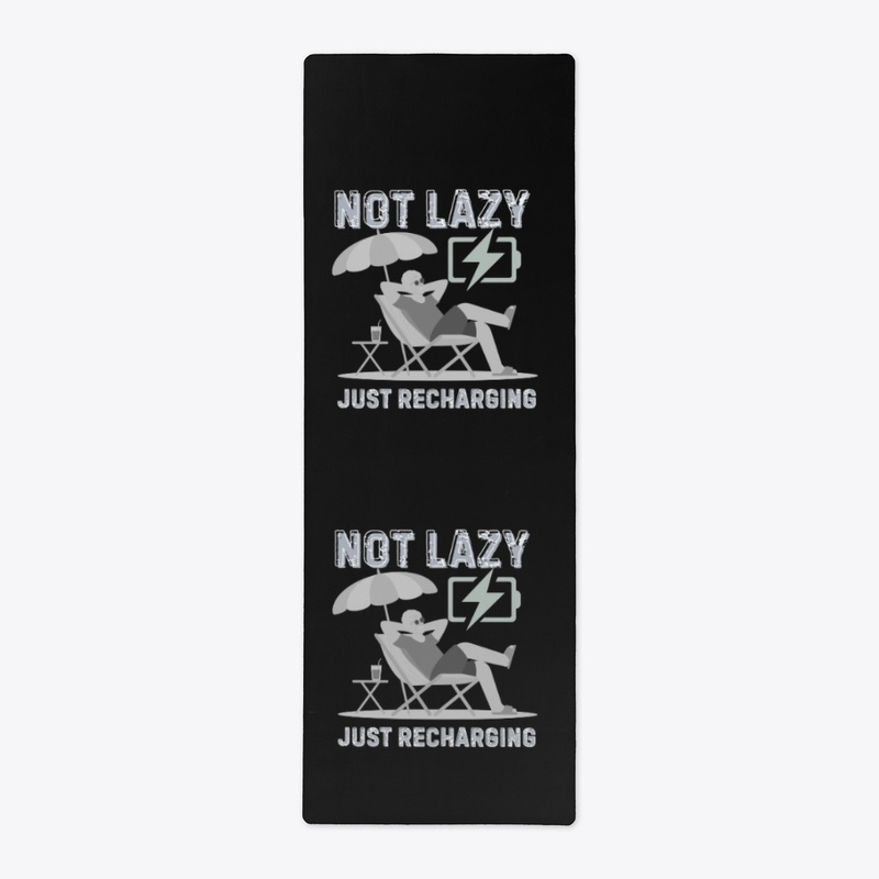 Not Lazy Just Recharging Mode On
