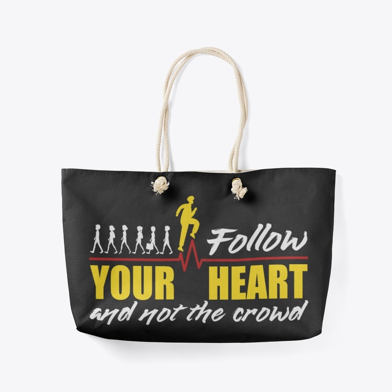 Follow your heart and not the crowd
