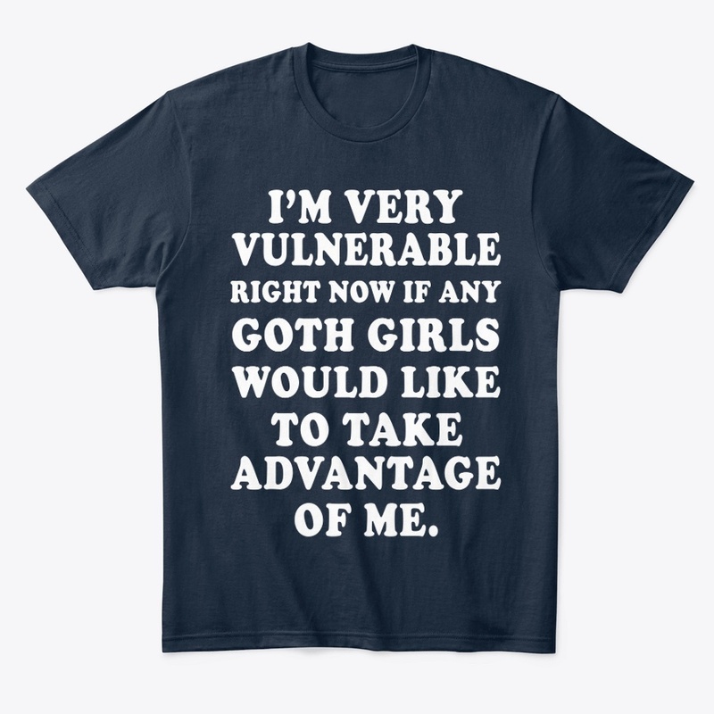 I'm Vulnerable Right Now Funny Goth Girl