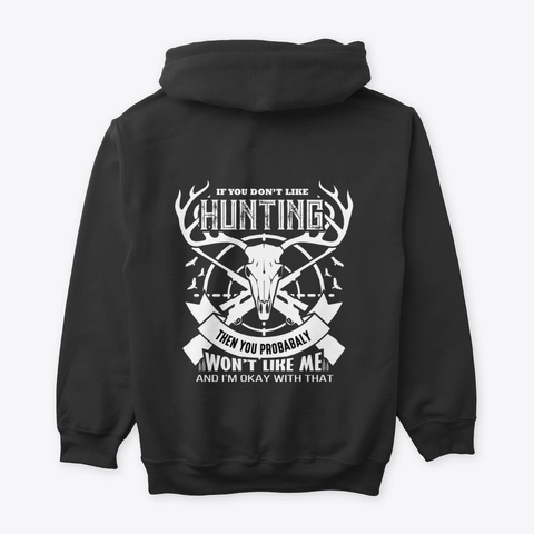 If You Don't Like Hunting I'm Ok Black T-Shirt Back