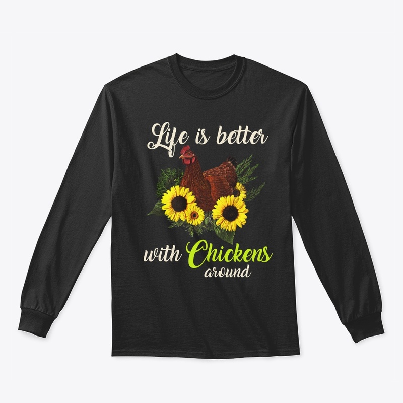 Life Is Better With Chickens Around
