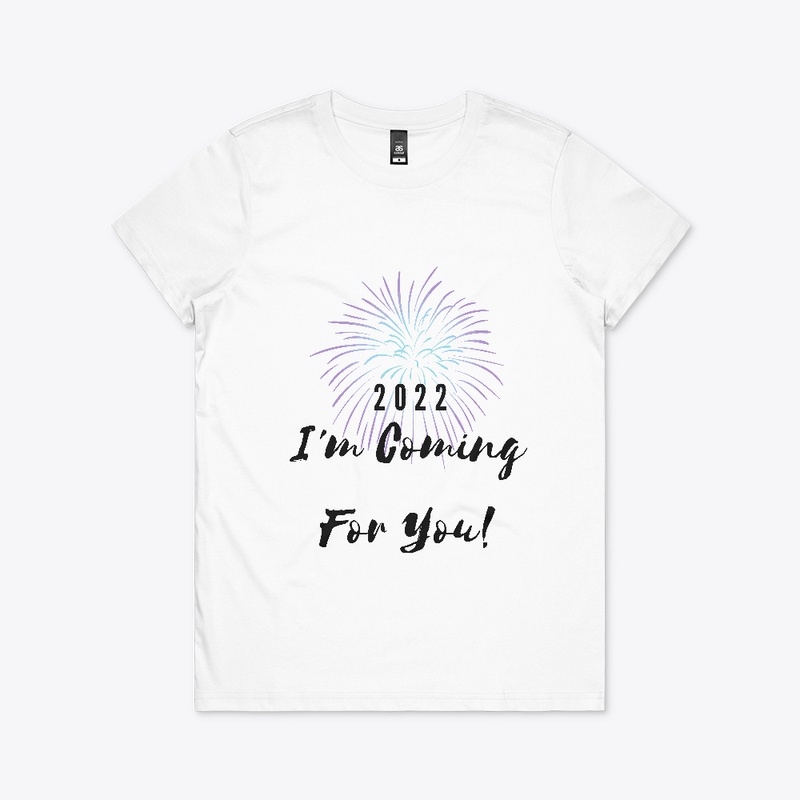 2022 I'm Coming For You!
