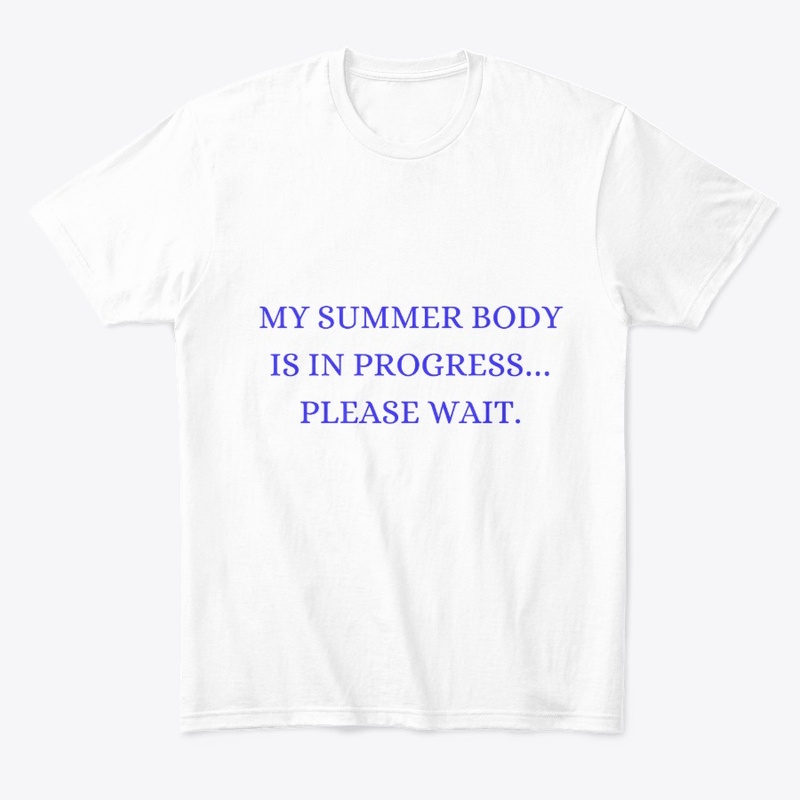 My Summer Body is in Progress t-shirt